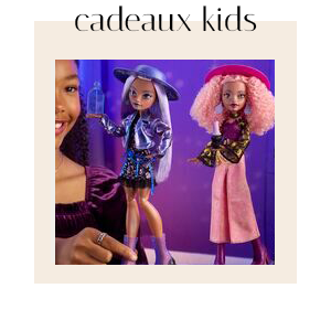 Cadeaux pour les kids